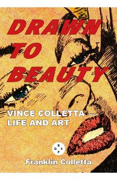 Poza produsului Drawn to Beauty: The Life and Art of Vince Colletta - 