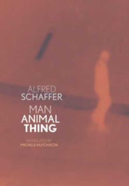 Man Animal Thing - Alfred Schaffer