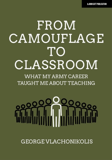 From Camouflage to Classroom: What my Army career taught me about teaching - George Vlachonikolis