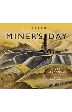 Coperta cărții 'Miner's Day, with Rhondda images by Isabel Alexander - B. L. Coombes'