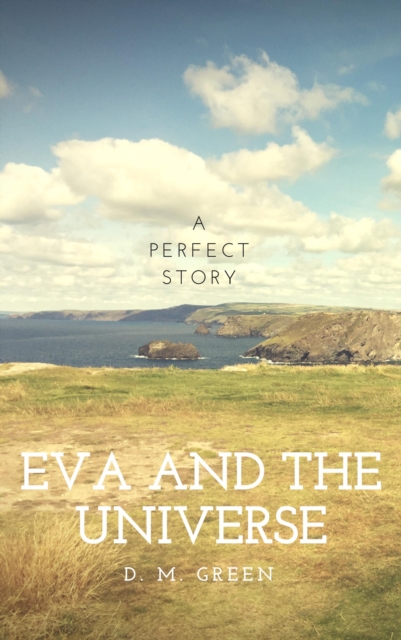 Eva and the Universe - D. M. Green