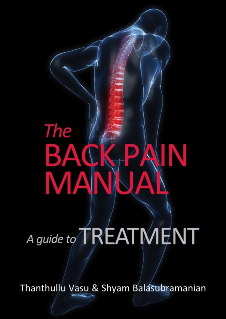 back pain manual - A guide to treatment - Thanthullu|balasubramanian Vasu