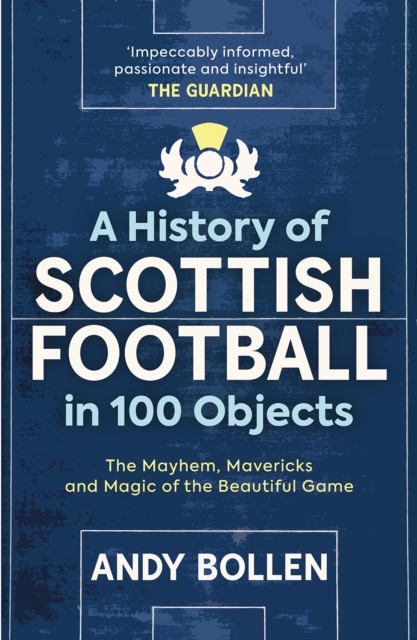 History of Scottish Football in 100 Objects - Andy Bollen