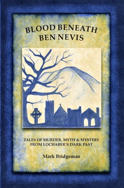 Blood Beneath Ben Nevis - Mark Bridgeman