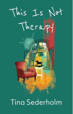 Coperta cărții 'This Is Not Therapy - Tina Sederholm'