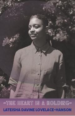Coperta cărții 'heart is a holding - Lateisha Davine Lovelace-hanson'