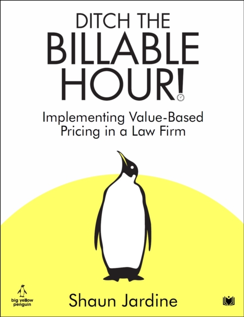 Ditch The Billable Hour! - Shaun Jardine