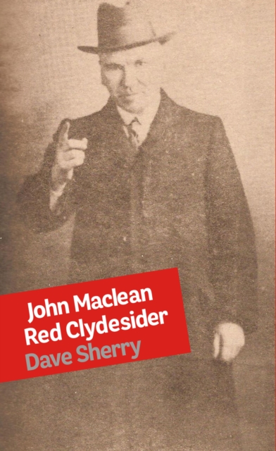 John Maclean: Red Clydesider - Dave Sherry