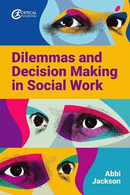 Dilemmas and Decision Making in Social Work - Abbi Jackson