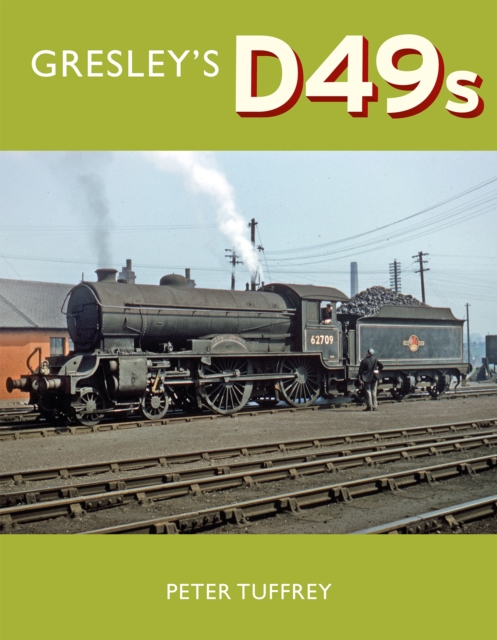 Gresley's D49s - Peter Tuffrey