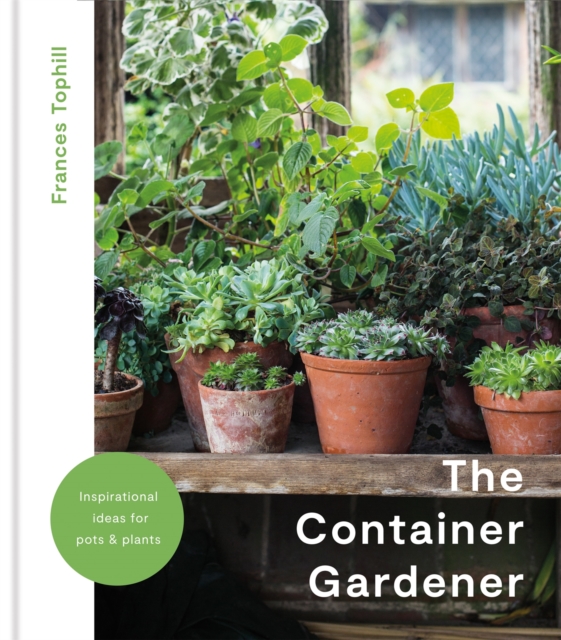 Container Gardener - Frances Tophill