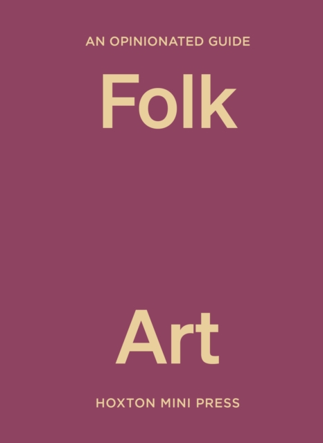 Opinionated Guide to Folk Art - Farah Abdessamad
