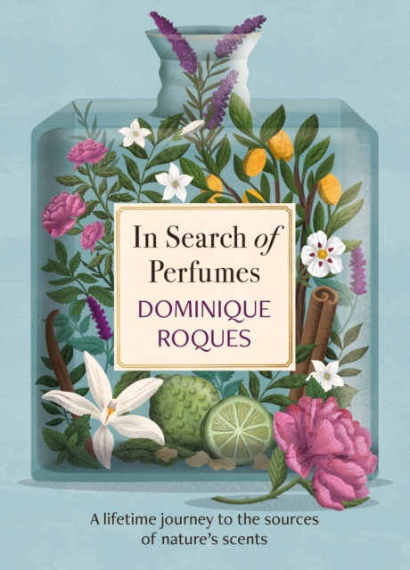 In Search of Perfumes - Dominique Roques