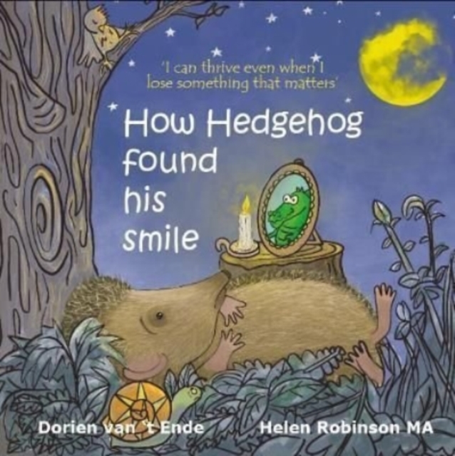 How Hedgehog found his smile - Dorien Van 't Ende