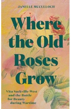 Where the Old Roses Grow - Janelle Mcculloch