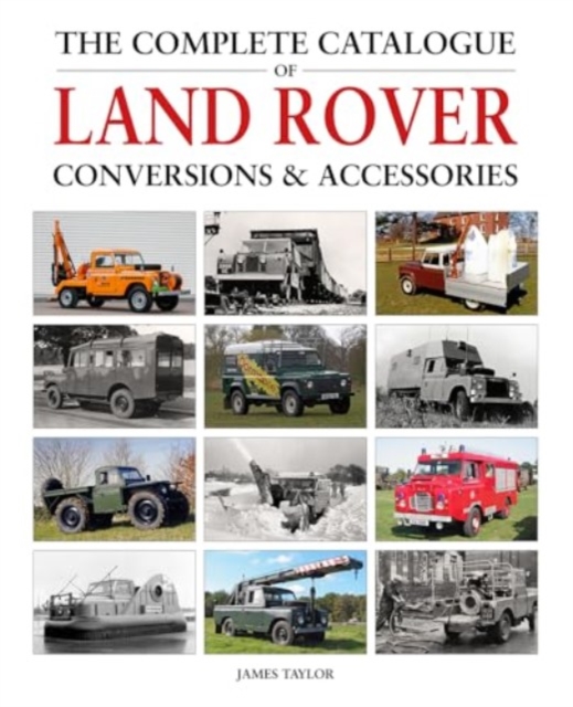 Complete Catalogue of Land Rover Conversions & Accessories - James Taylor