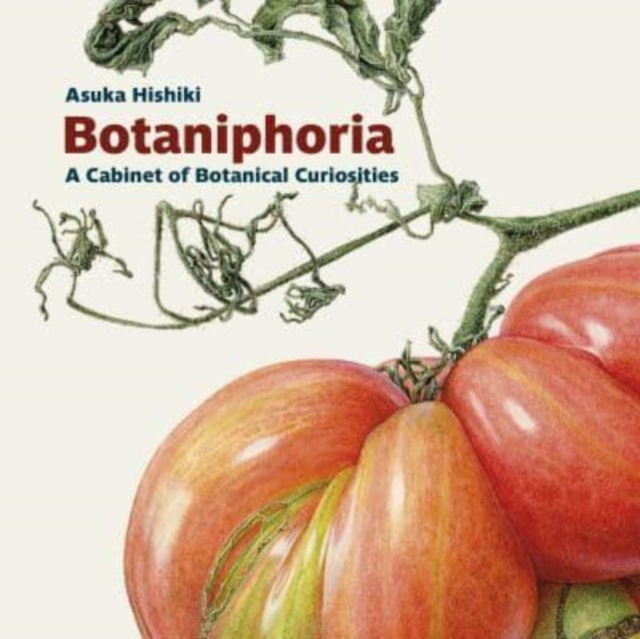 Botaniphoria: A Cabinet of Botanical Curiosities - Asuka Hishiki