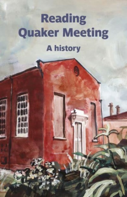 Reading Quaker Meeting: A History - Geoff Sawers