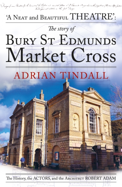 story of Bury St Edmunds Market Cross - Adrian Tindall