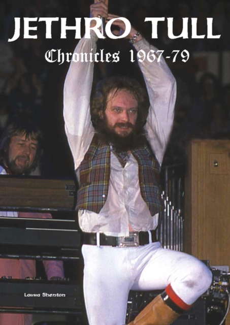 Jethro Tull Chronicles 1967-79 - Laura Shenton