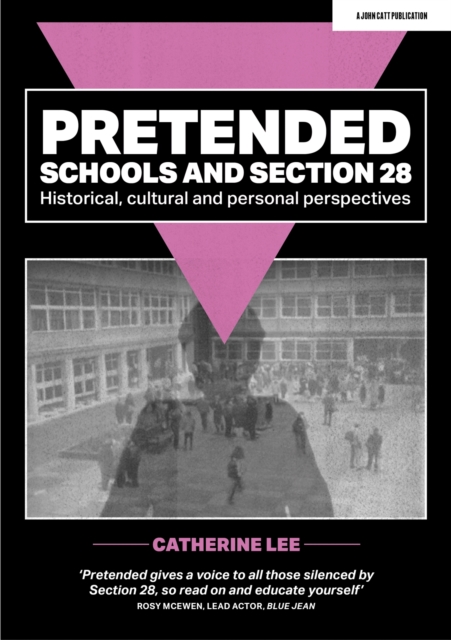 Pretended: Schools and Section 28 - Catherine Lee