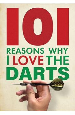 Poza produsului 101 Reasons Why I Love the Darts - Iain Spragg