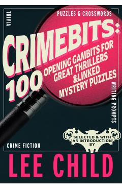 Poza produsului CrimeBits: 100 Opening Gambits for Great Thrillers - Lee Child