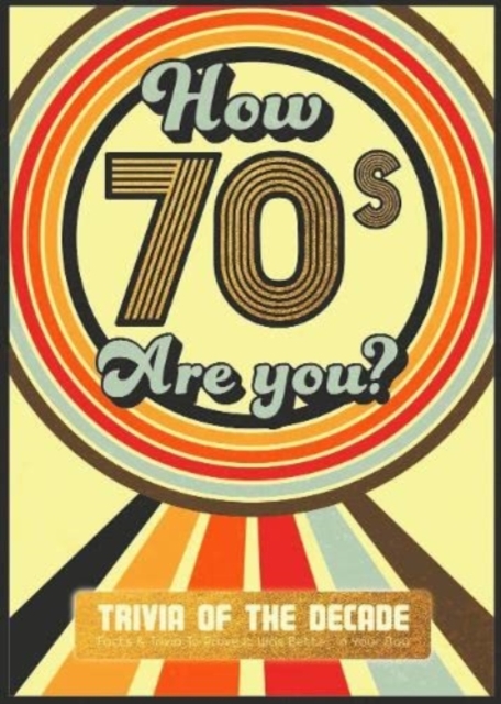 How 70's Are You? Better In My Day Trivia Book - 