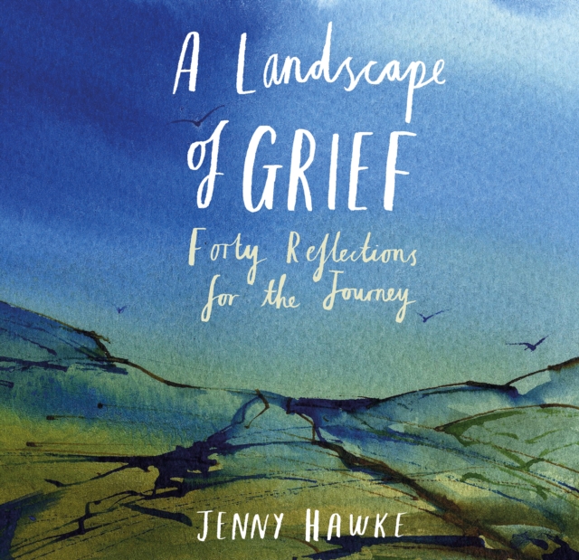 Landscape of Grief - Jenny Hawke