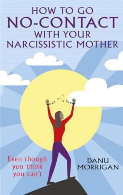 How to go No-Contact with Your Narcissistic Mother - Danu Morrigan