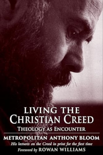 Living the Christian Creed - Metropolitan Anthony Of Sourozh