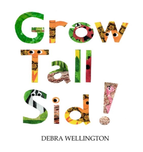 Grow Tall Sid! - Debra Wellington