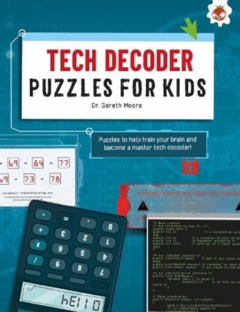 TECH DECODER PUZZLES FOR KIDS PUZZLES FOR KIDS - Dr. Gareth Moore