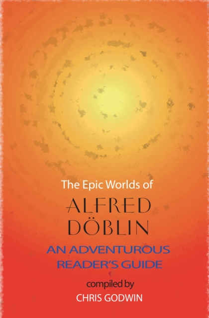 The Epic Worlds of Alfred Doblin - Alfred Doblin