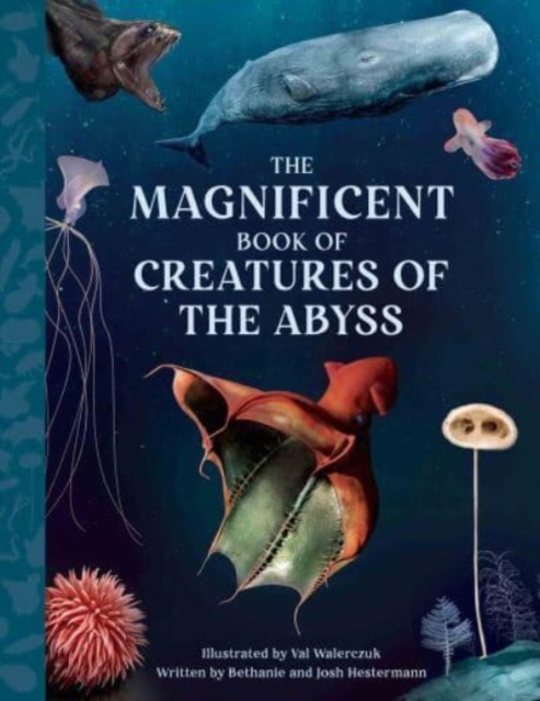 Magnificent Book Creatures of the Abyss - Bethanie|hestermann Hestermann