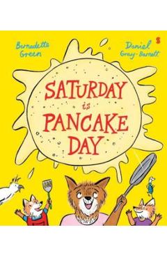 Coperta cărții 'Saturday is Pancake Day - Bernadette|gray-barnett Green'