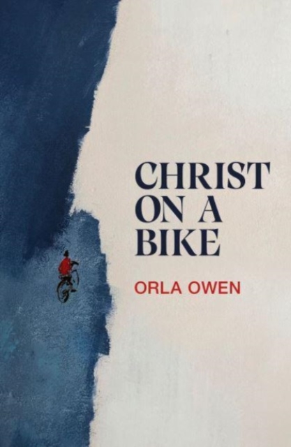 Christ on a Bike - Orla Owen