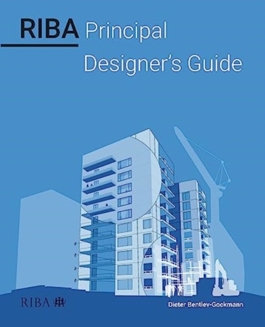 RIBA Principal Designer's Guide - Dieter Bentley-gockmann