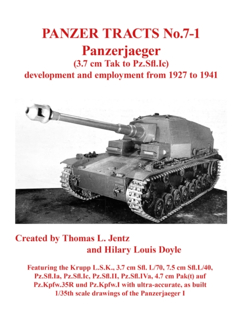 Panzer Tracts No.7-1: Panzerjager (3.7cm Tak to Pz.Sfl.Ic) - Thomas|doyle Jentz