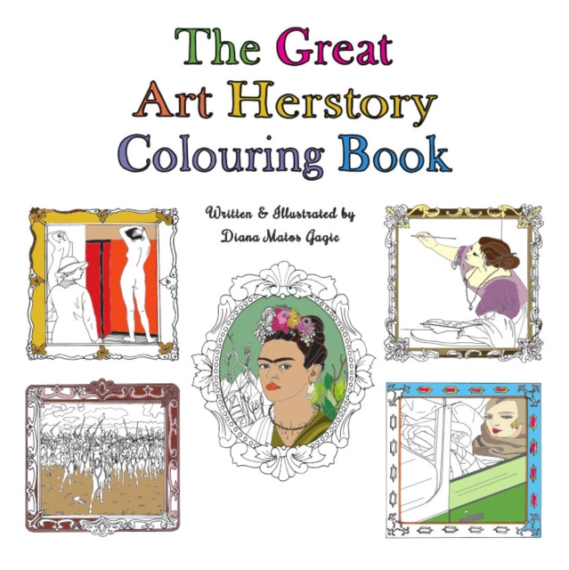 Great Art Herstory Colouring Book - Diana Matos Gagic
