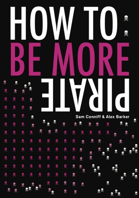 How To: Be More Pirate - Sam|barker Conniff