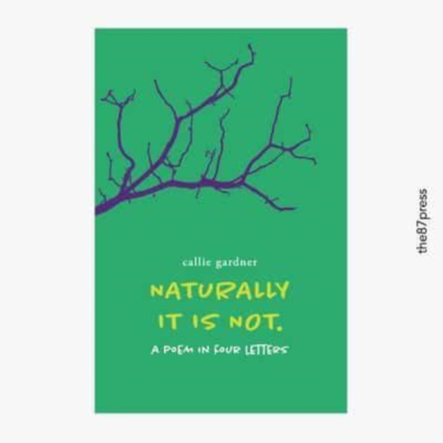 Naturally It Is Not - Callie Gardner