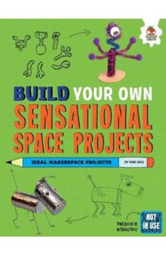 Poza produsului Build Your Own Sensational Space Projects - Rob Ives
