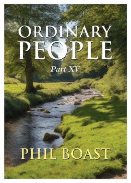 Ordinary People Part XV - Phil Boast