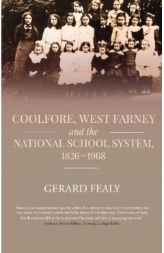 Coperta cărții 'Coolfore, west Farney and the National School System, 1826–1968 - Gerard Fealy'