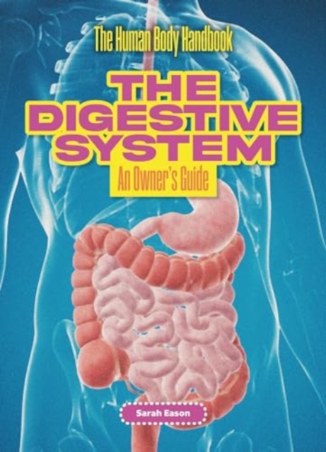 Digestive System - Sarah Eason