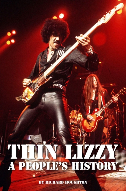 Thin Lizzy - A People's History - Richard Houghton