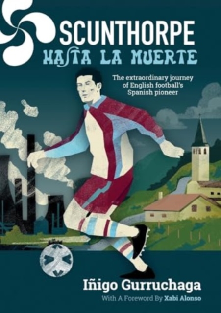 Scunthorpe Hasta La Muerte - Inigo Gurruchaga