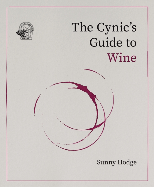 Cynic's Guide to Wine - Sunny Hodge