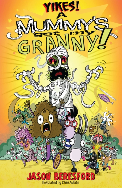 Yikes! A Mummy's Got My Granny - Jason Beresford